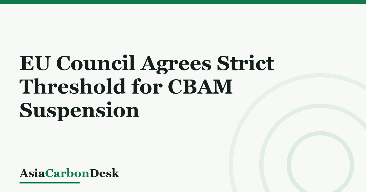 EU Council Agrees Strict Threshold for CBAM Suspension
