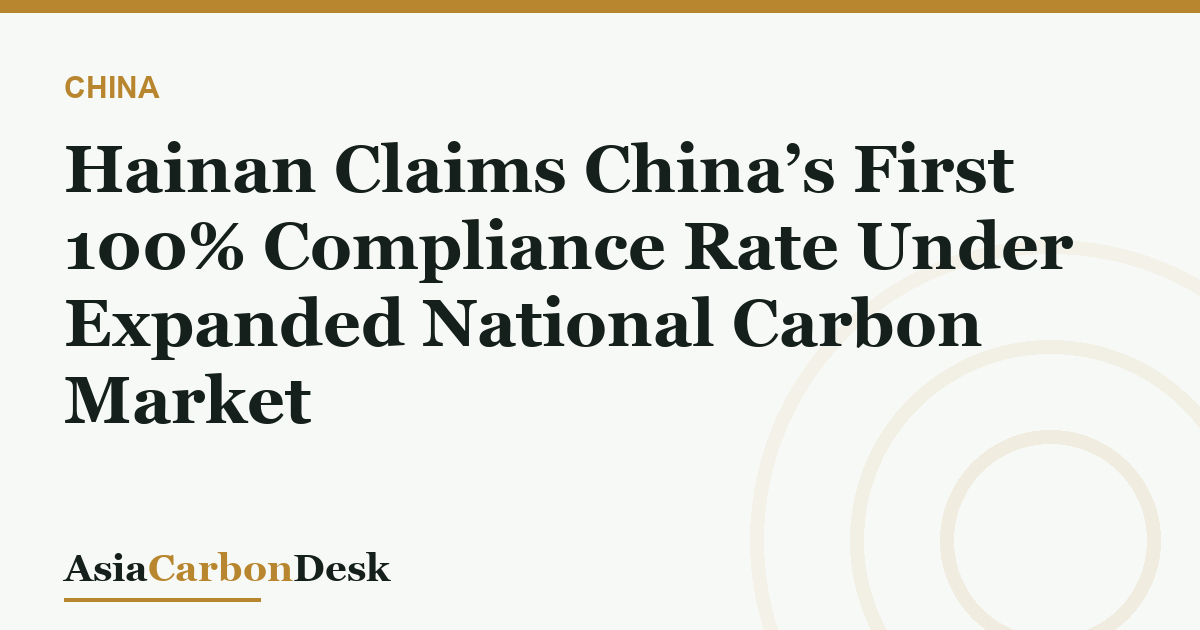Hainan Claims China’s First 100% Compliance Rate Under Expanded National Carbon Market