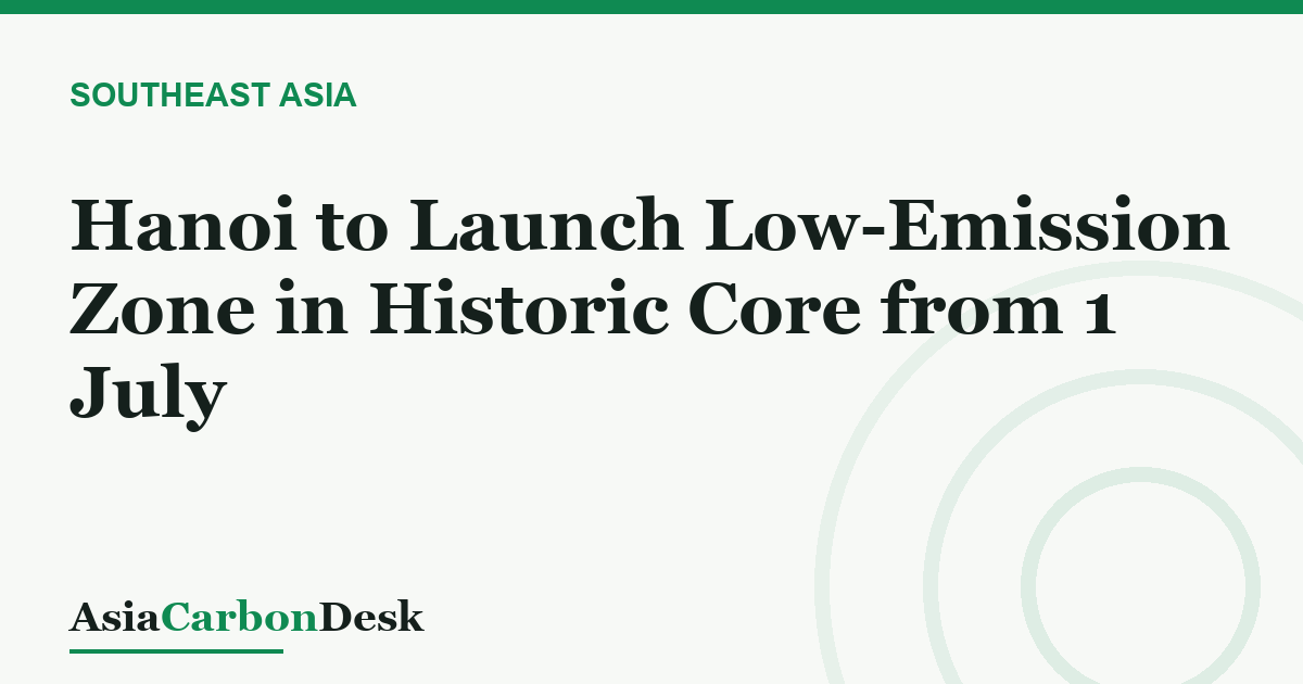 Hanoi to Launch Low-Emission Zone in Historic Core from 1 July