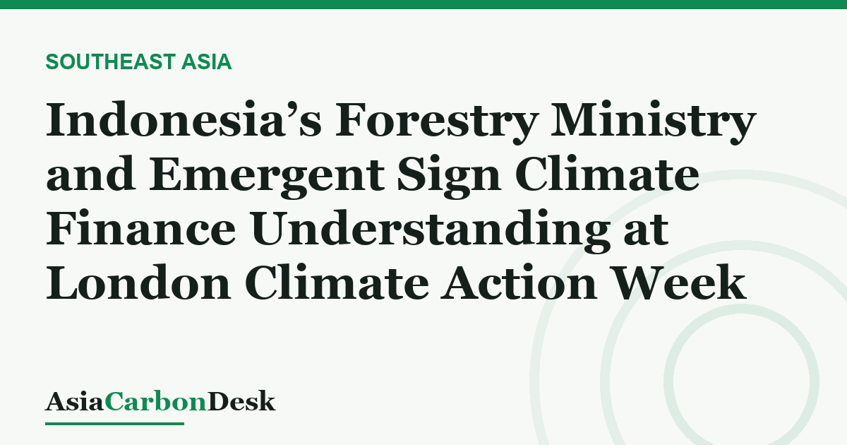 Indonesia’s Forestry Ministry and Emergent Sign Climate Finance Understanding at London Climate Action Week