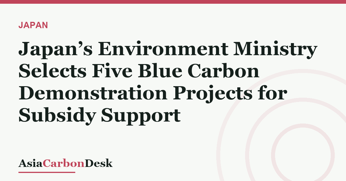 Japan’s Environment Ministry Selects Five Blue Carbon Demonstration Projects for Subsidy Support