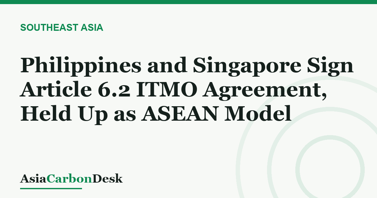 Philippines and Singapore Sign Article 6.2 ITMO Agreement, Held Up as ASEAN Model