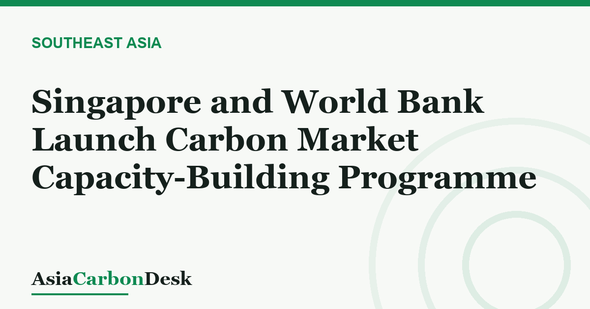 Singapore and World Bank Launch Carbon Market Capacity-Building Programme