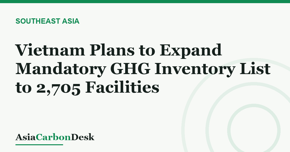 Vietnam Plans to Expand Mandatory GHG Inventory List to 2,705 Facilities