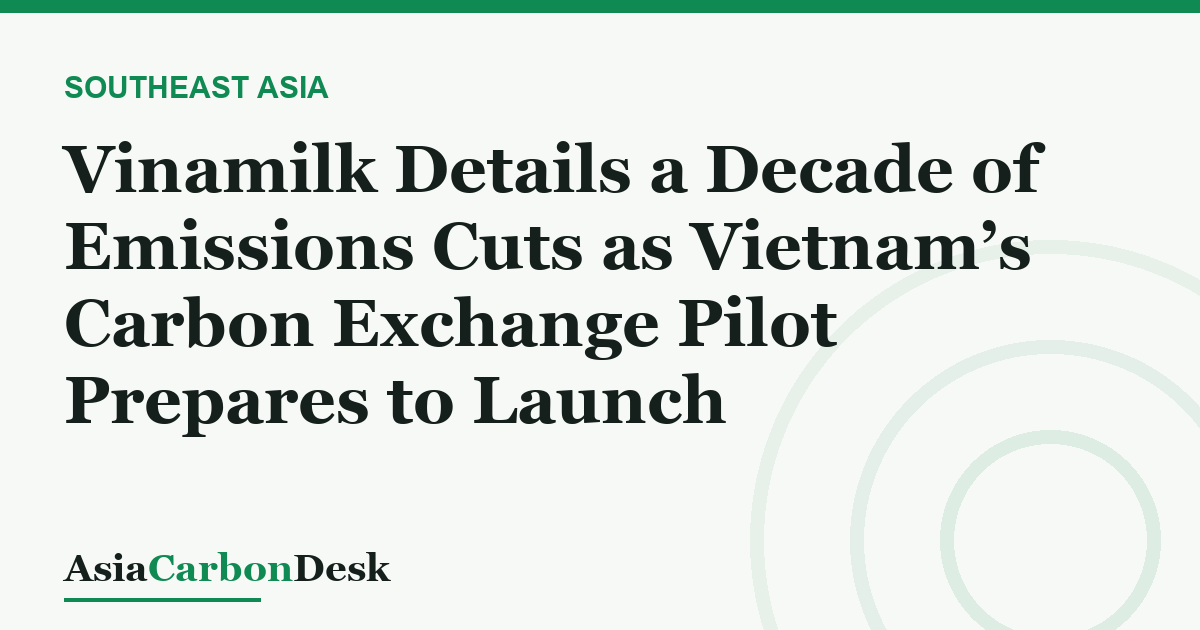 Vinamilk Details a Decade of Emissions Cuts as Vietnam’s Carbon Exchange Pilot Prepares to Launch