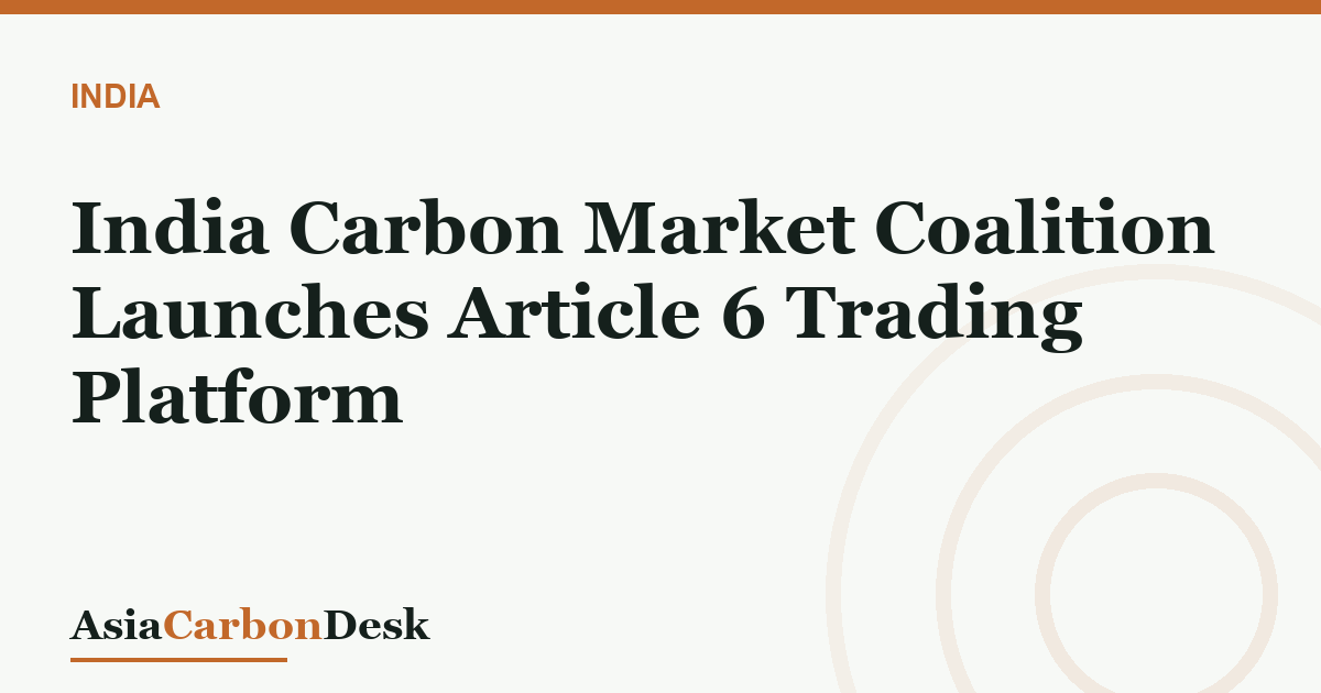 India Carbon Market Coalition Launches Article 6 Trading Platform