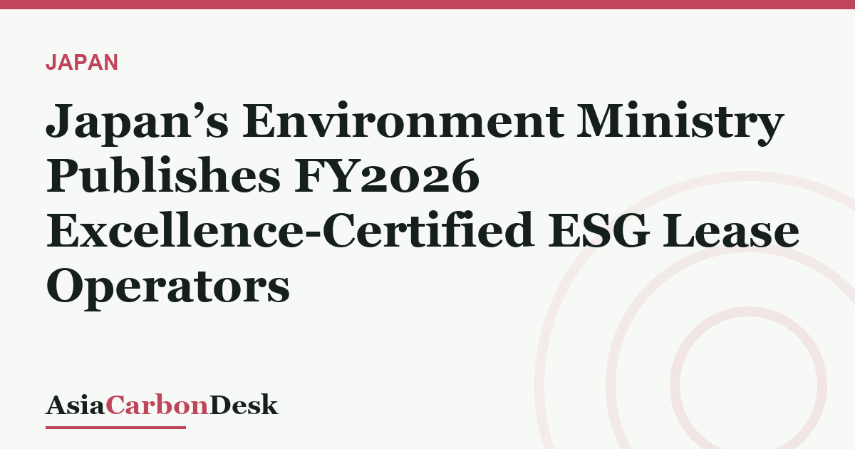 Japan’s Environment Ministry Publishes FY2026 Excellence-Certified ESG Lease Operators