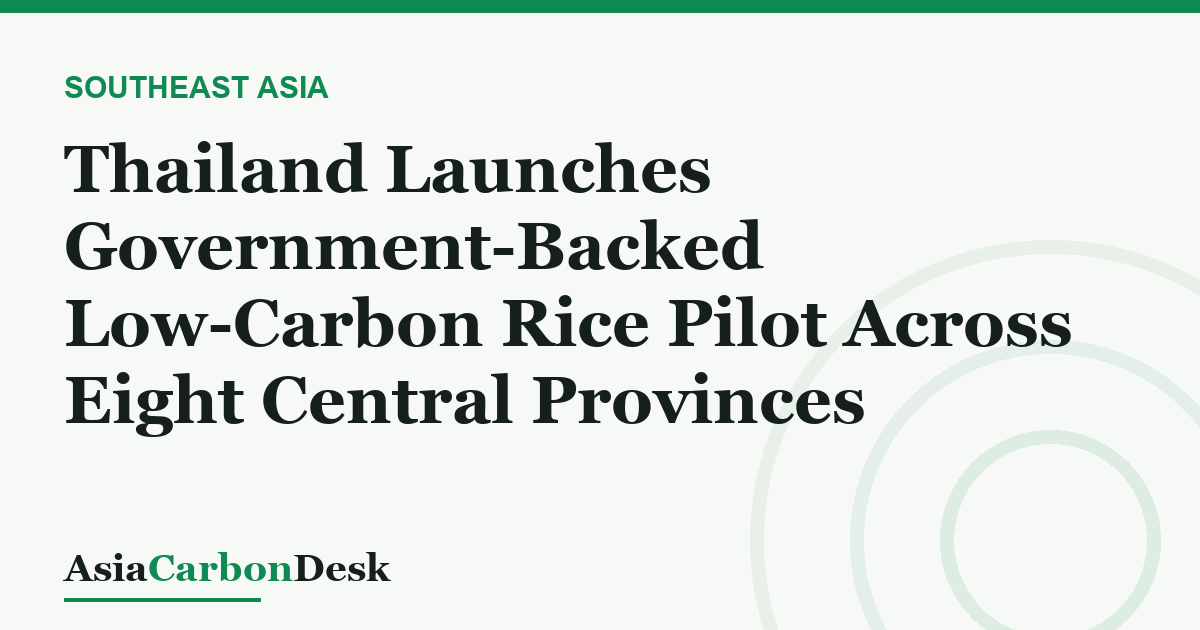 Thailand Launches Government-Backed Low-Carbon Rice Pilot Across Eight Central Provinces